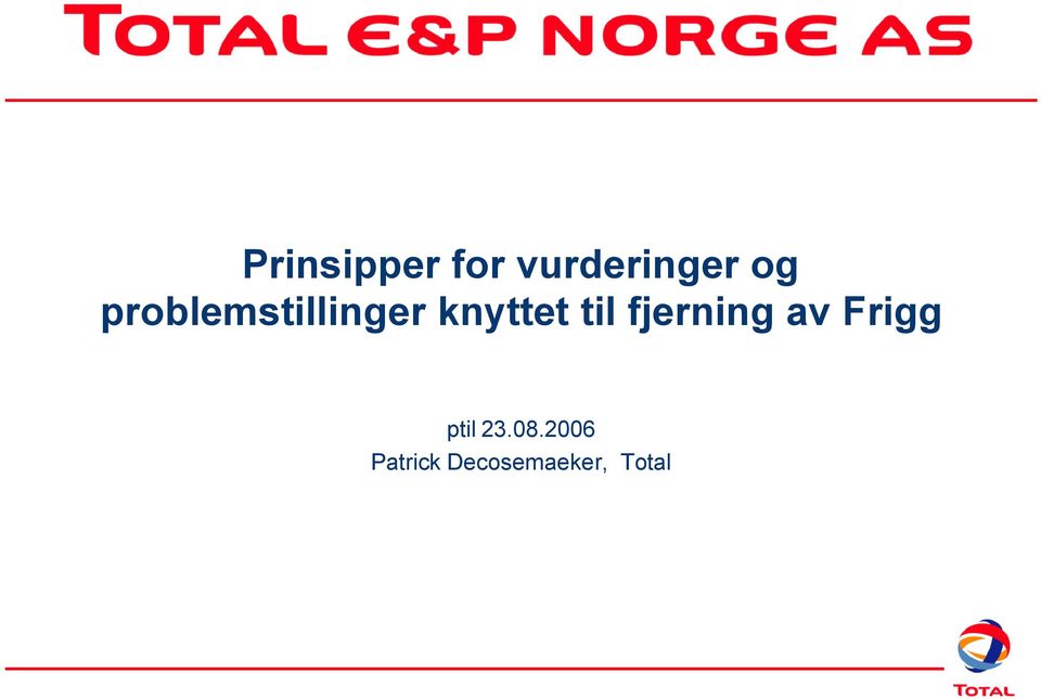 fjerning av Frigg ptil 23.08.