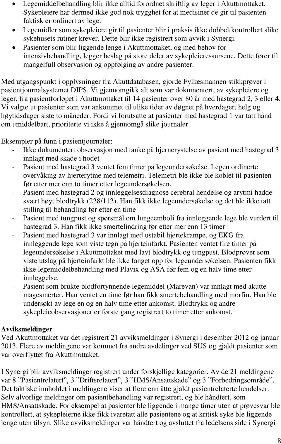 Pasienter som blir liggende lenge i Akuttmottaket, og med behov for intensivbehandling, legger beslag på store deler av sykepleieressursene.