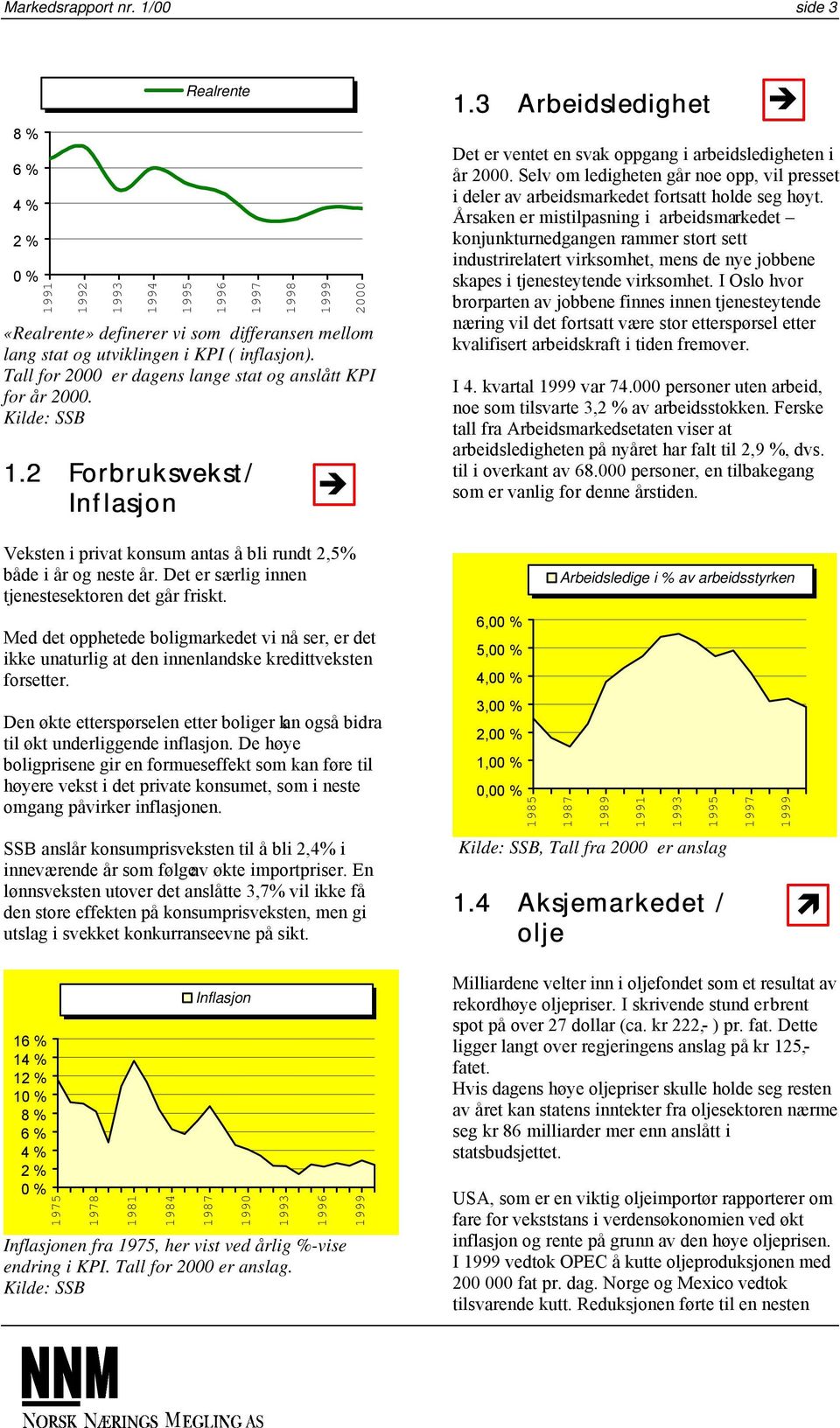 Det er særlig innen tjenestesektoren det går friskt. Med det opphetede boligmarkedet vi nå ser, er det ikke unaturlig at den innenlandske kredittveksten forsetter.