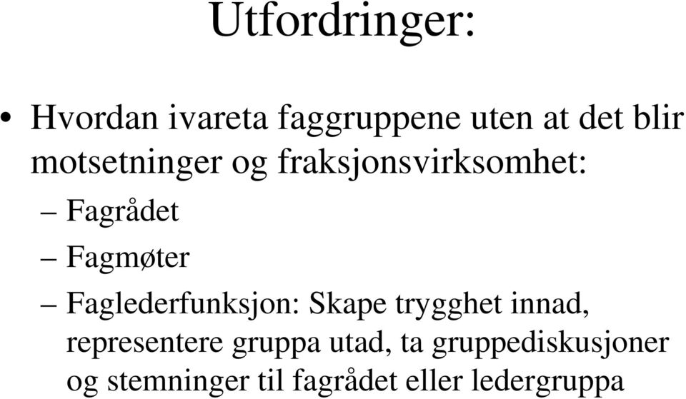 Faglederfunksjon: Skape trygghet innad, representere gruppa