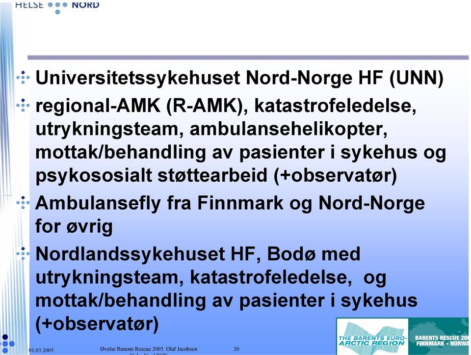 Ambulansefly fra Finnmark og Nord-Norge for øvrig Nordlandssykehuset HF, Bodø med utrykningsteam,