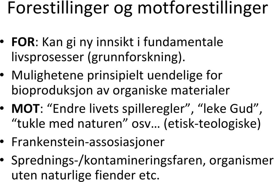 Mulighetene prinsipielt uendelige for bioproduksjon av organiske materialer MOT: Endre