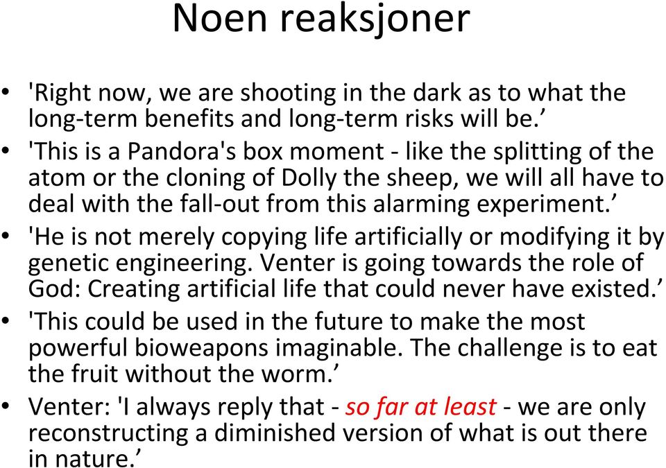 'He is not merely copying life artificially or modifying it by genetic engineering. Venter is going towards the role of God: Creating artificial life that could never have existed.