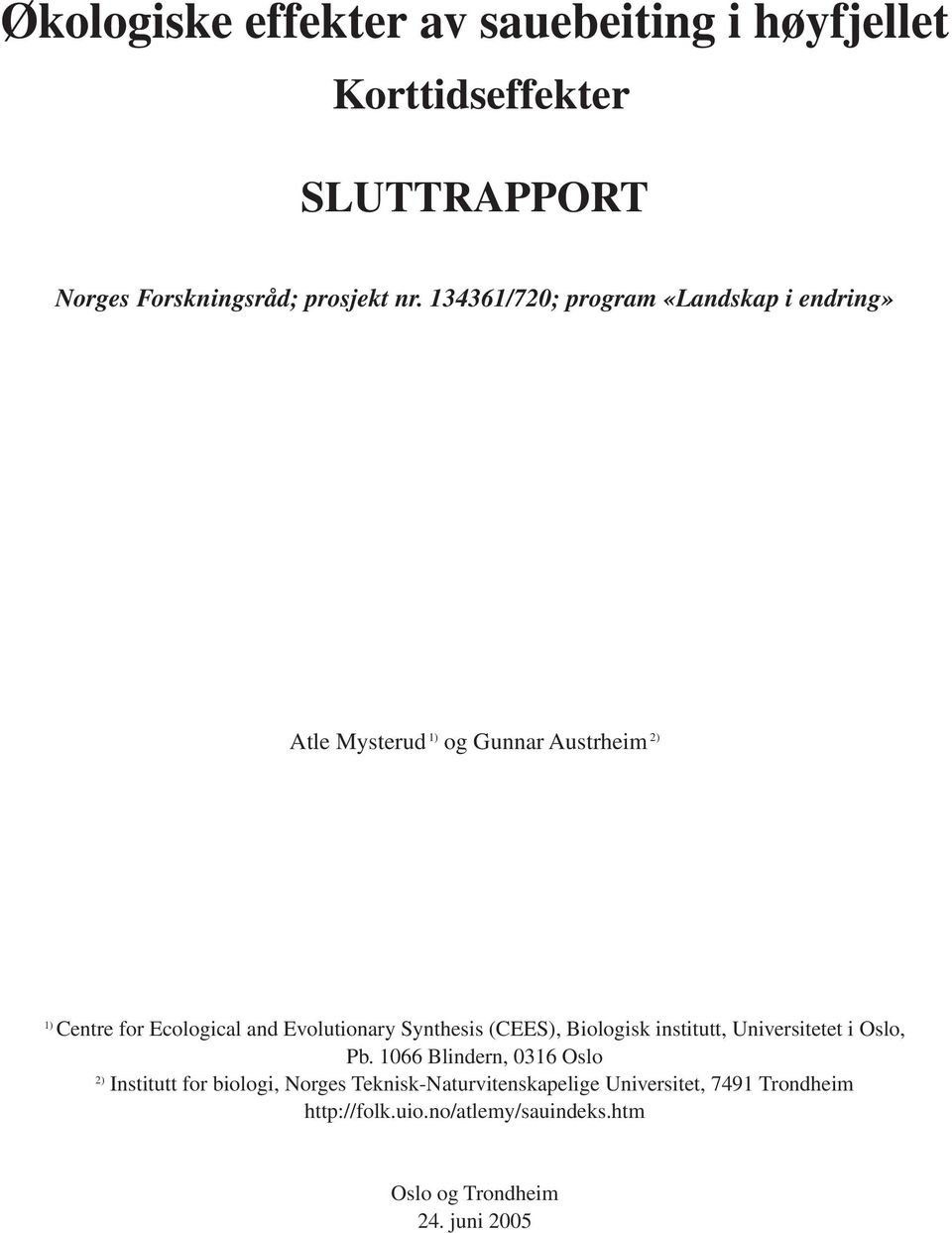 Evolutionary Synthesis (CEES), Biologisk institutt, Universitetet i Oslo, Pb.