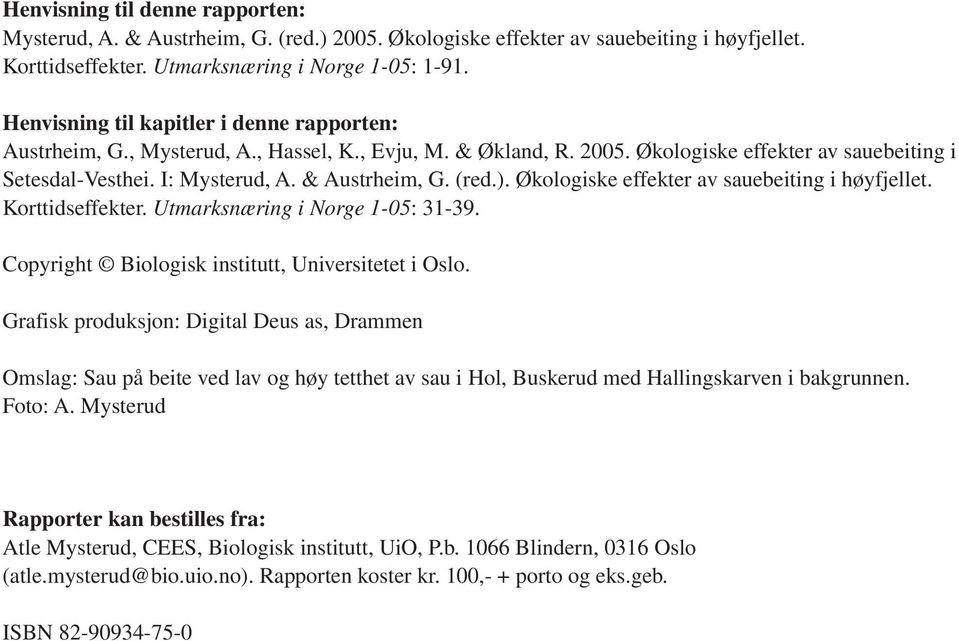 (red.). Økologiske effekter av sauebeiting i høyfjellet. Korttidseffekter. Utmarksnæring i Norge 1-05: 31-39. Copyright Biologisk institutt, Universitetet i Oslo.