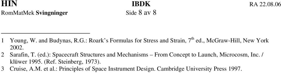 ): Spacecraft Structures ad Mechaiss Fro Cocept to Lauch, Microcos, Ic. / lüwer 1995.