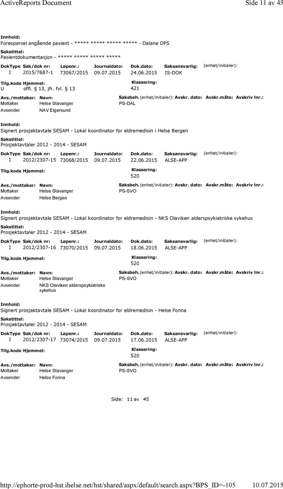 /2015 24.06.2015 S-DOK 421 NAV Eigersund Saksbeh. Avskr. dato: Avskr.måte: Avskriv lnr.