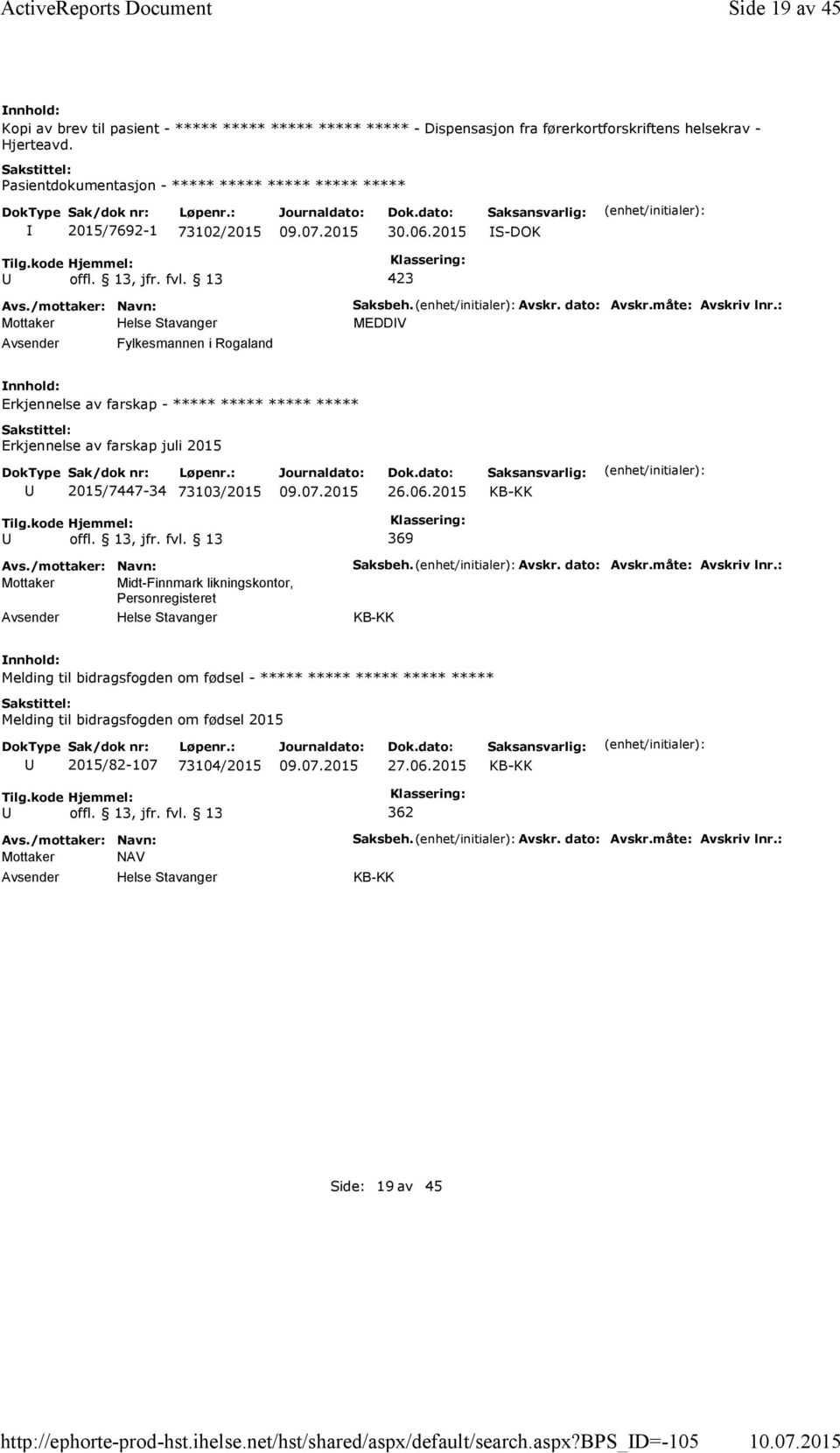 2015/7692-1 73102/2015 30.06.2015 S-DOK Fylkesmannen i Rogaland Saksbeh. Avskr. dato: Avskr.måte: Avskriv lnr.