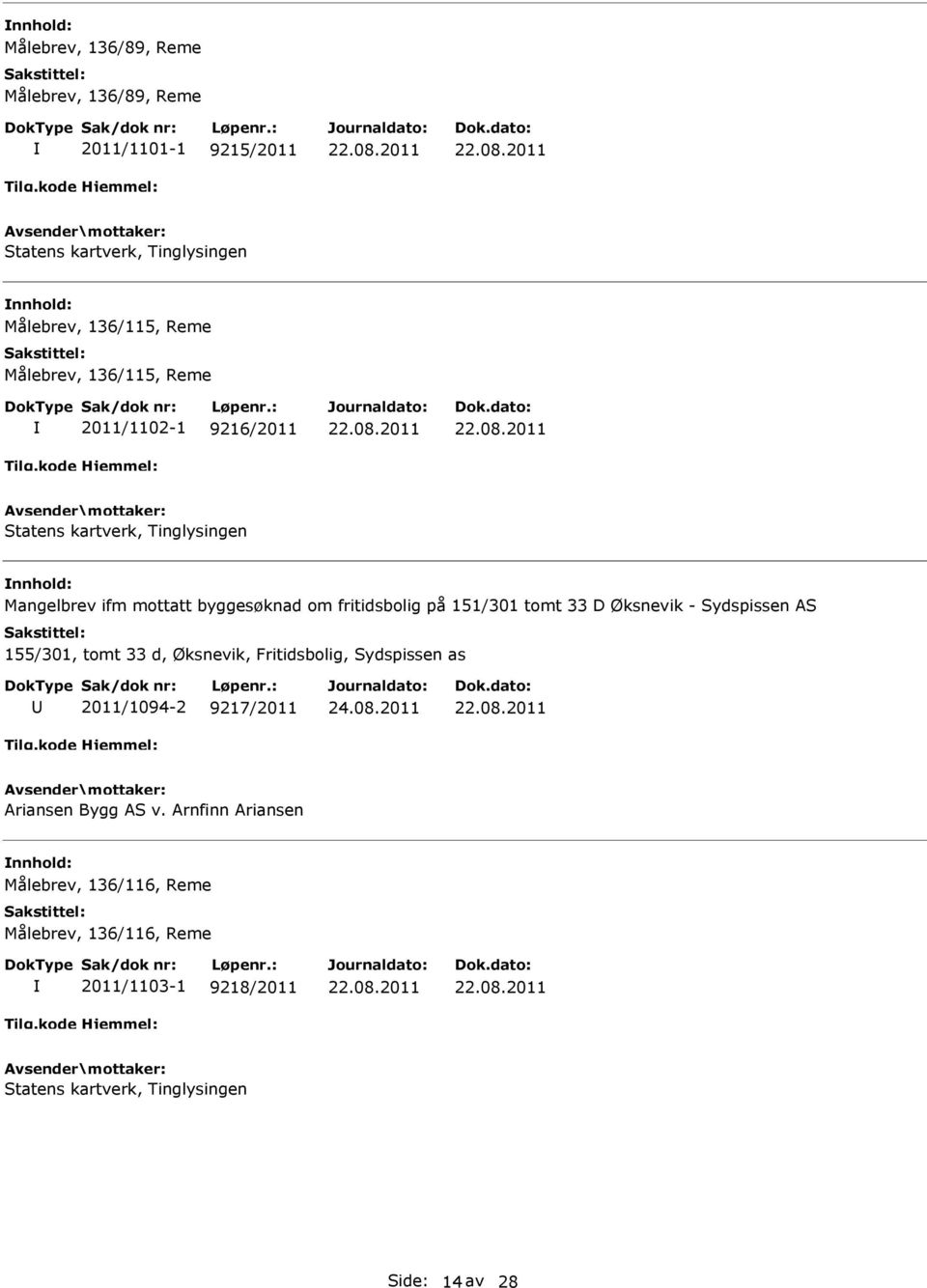 tomt 33 D Øksnevik - Sydspissen AS 155/301, tomt 33 d, Øksnevik, Fritidsbolig, Sydspissen as 2011/1094-2 9217/2011 Ariansen Bygg AS