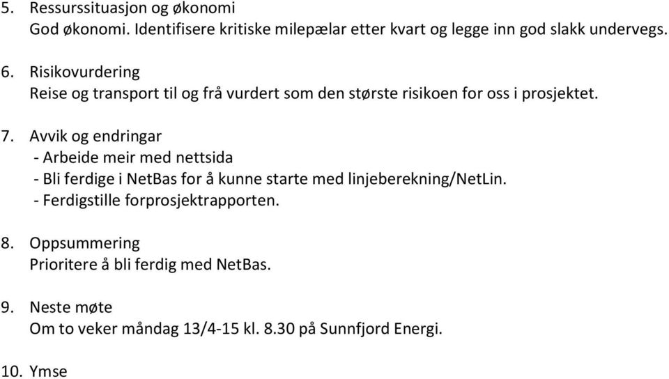 Avvik og endringar - Arbeide meir med nettsida - Bli ferdige i NetBas for å kunne starte med linjeberekning/netlin.