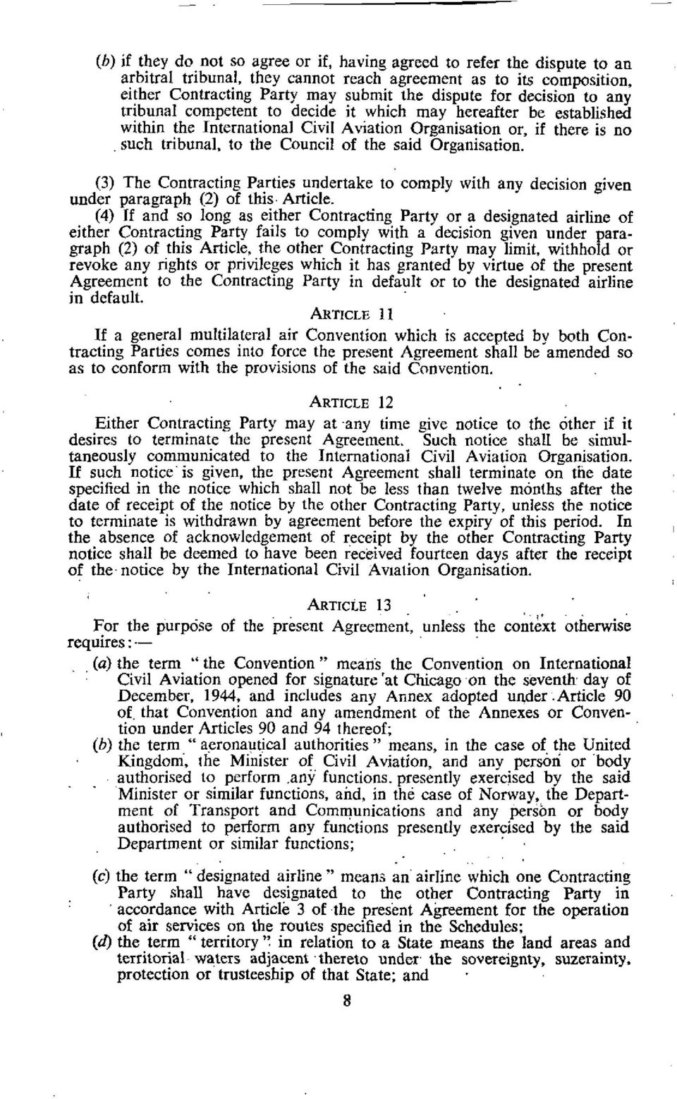 Organisation. (3) The Contracting Parties undertake to comply with any decision given under paragraph (2) of this Article.