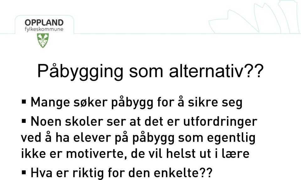 at det er utfordringer ved å ha elever på påbygg som