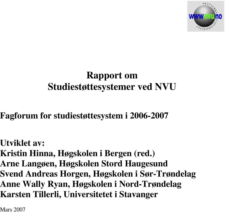 ) Arne Langøen, Høgskolen Stord Haugesund Svend Andreas Horgen, Høgskolen i