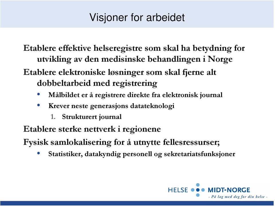 registrere direkte fra elektronisk journal Krever neste generasjons datateknologi 1.