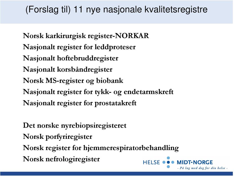 Nasjonalt register for tykk- og endetarmskreft Nasjonalt register for prostatakreft Det norske