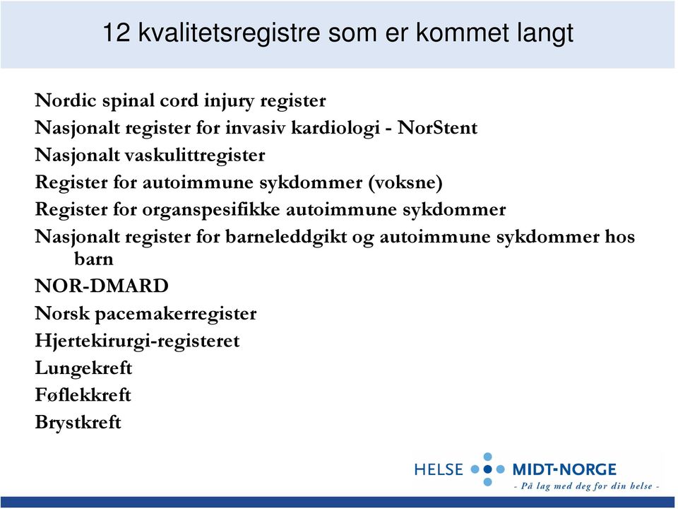 Register for organspesifikke autoimmune sykdommer Nasjonalt register for barneleddgikt og autoimmune