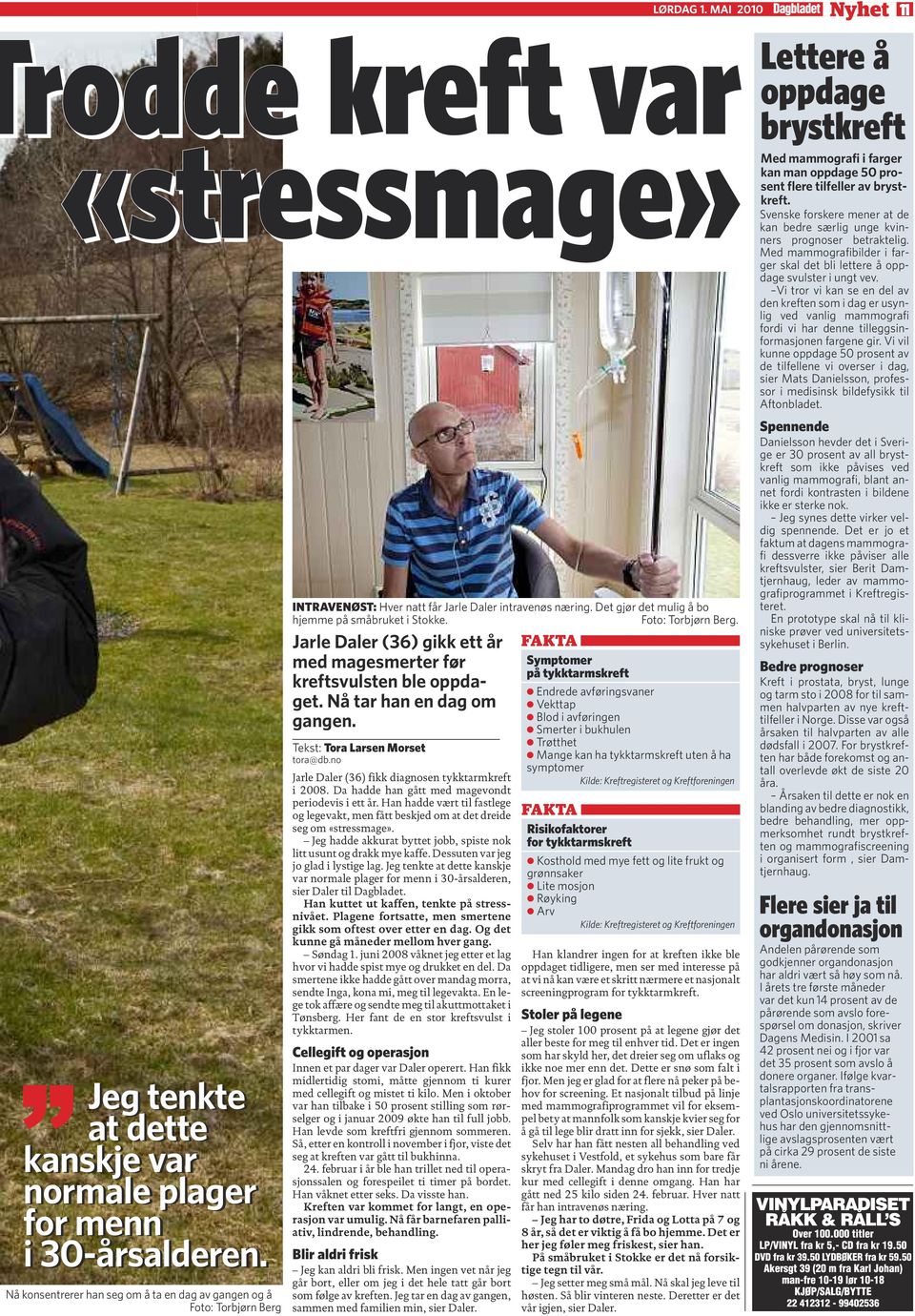 Foto: Torbjørn Berg. Jarle Daler (36) gikk ett år med magesmerter før kreftsvulsten ble oppdaget. Nå tar han en dag om gangen. Tekst: Tora Larsen Morset tora@db.