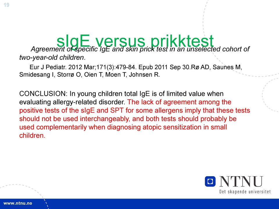 CONCLUSION: In young children total IgE is of limited value when evaluating allergy-related disorder.