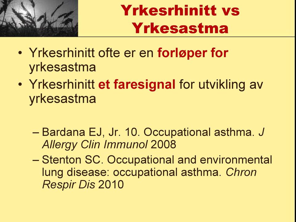 Occupational asthma. J Allergy Clin Immunol 2008 Stenton SC.