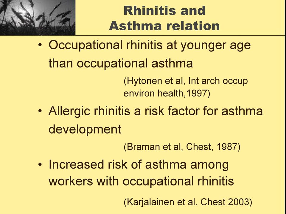 rhinitis a risk factor for asthma development (Braman et al, Chest, 1987)