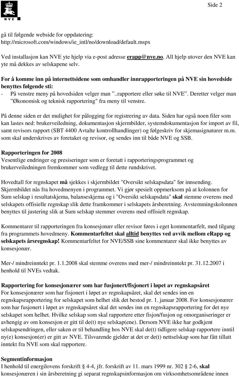 Deretter velger man Økonomisk og teknisk rapportering" fra meny til venstre. På denne siden er det mulighet for pålogging for registrering av data.