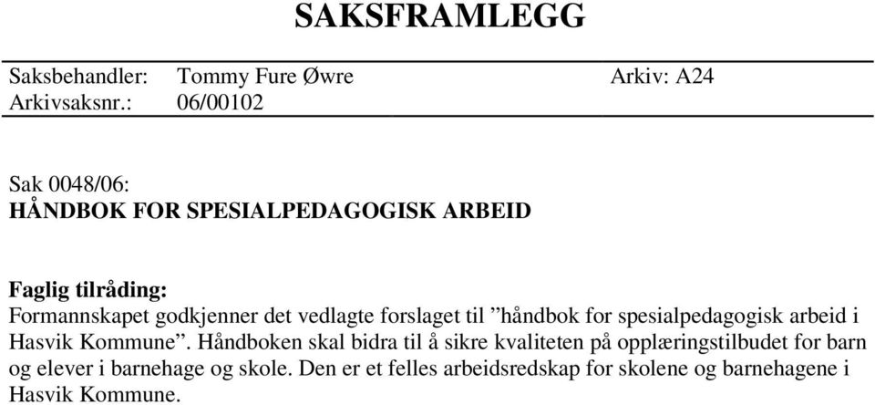 vedlagte forslaget til håndbok for spesialpedagogisk arbeid i Hasvik Kommune.
