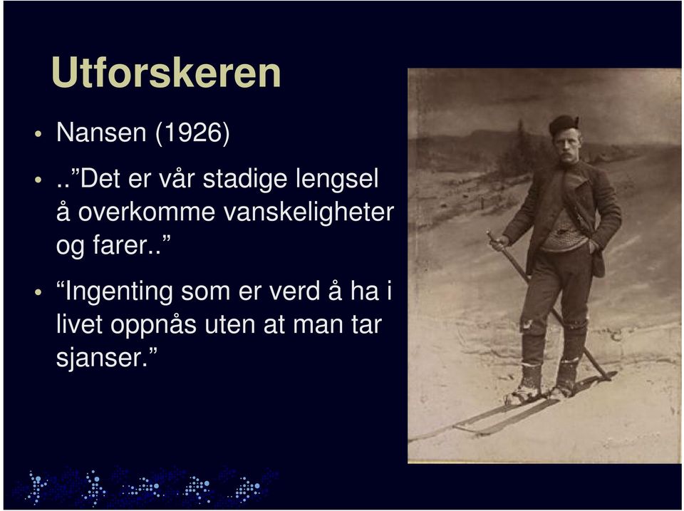 overkomme vanskeligheter og farer.