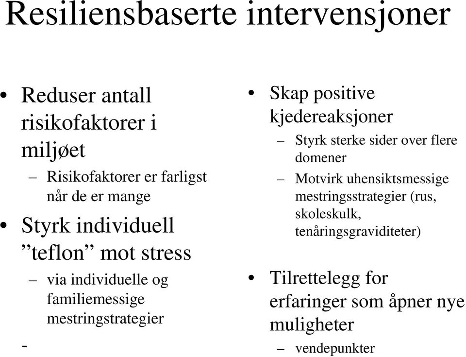 positive kjedereaksjoner Styrk sterke sider over flere domener Motvirk uhensiktsmessige