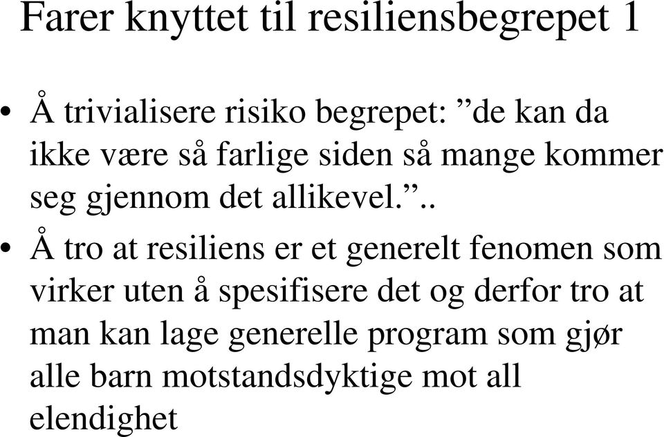 .. Å tro at resiliens er et generelt fenomen som virker uten å spesifisere det og