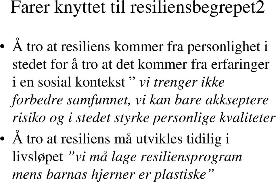 samfunnet, vi kan bare akkseptere risiko og i stedet styrke personlige kvaliteter Å tro at