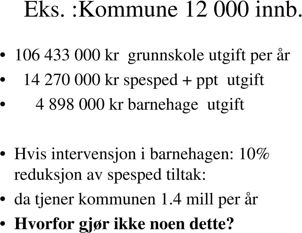 ppt utgift 4 898 000 kr barnehage utgift Hvis intervensjon i