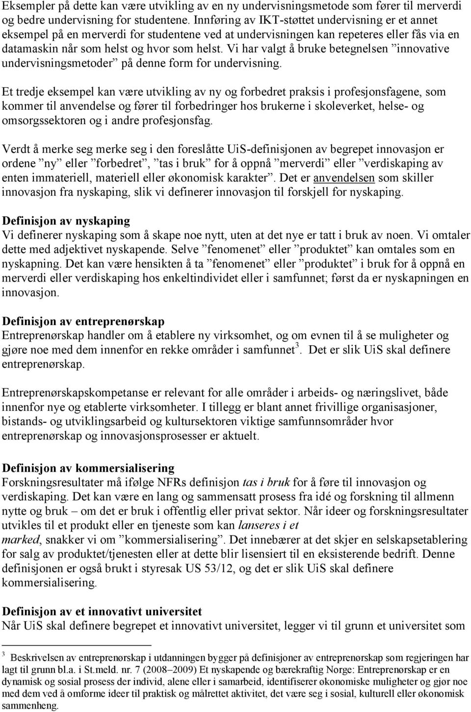 Vi har valgt å bruke betegnelsen innovative undervisningsmetoder på denne form for undervisning.