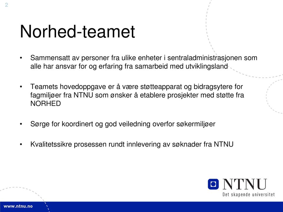 bidragsytere for fagmiljøer fra NTNU som ønsker å etablere prosjekter med støtte fra NORHED Sørge for