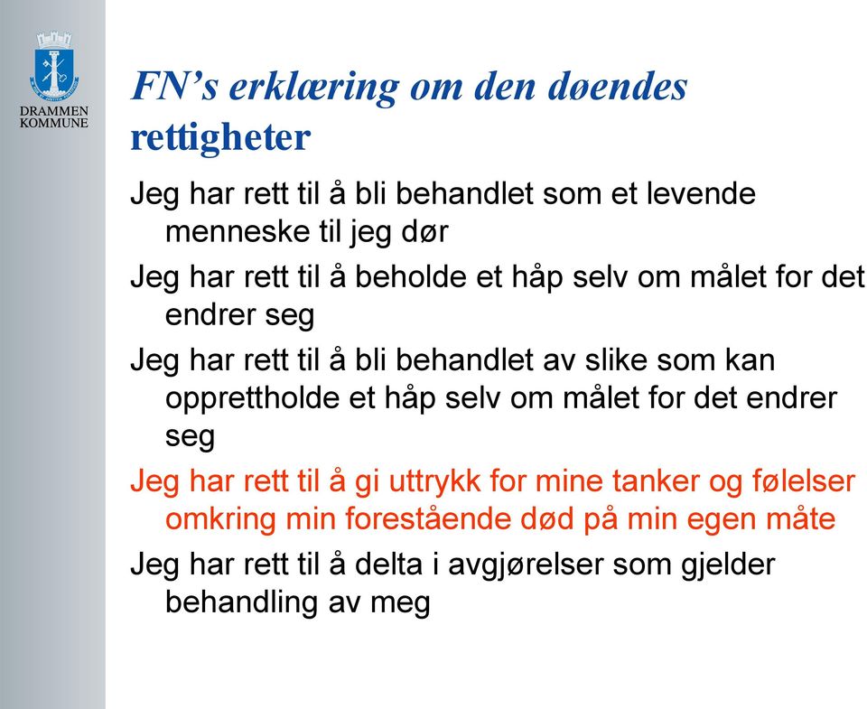 kan opprettholde et håp selv om målet for det endrer seg Jeg har rett til å gi uttrykk for mine tanker og