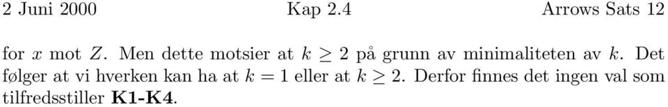 k. Det følger at vi hverken kan ha at k = 1 eller at