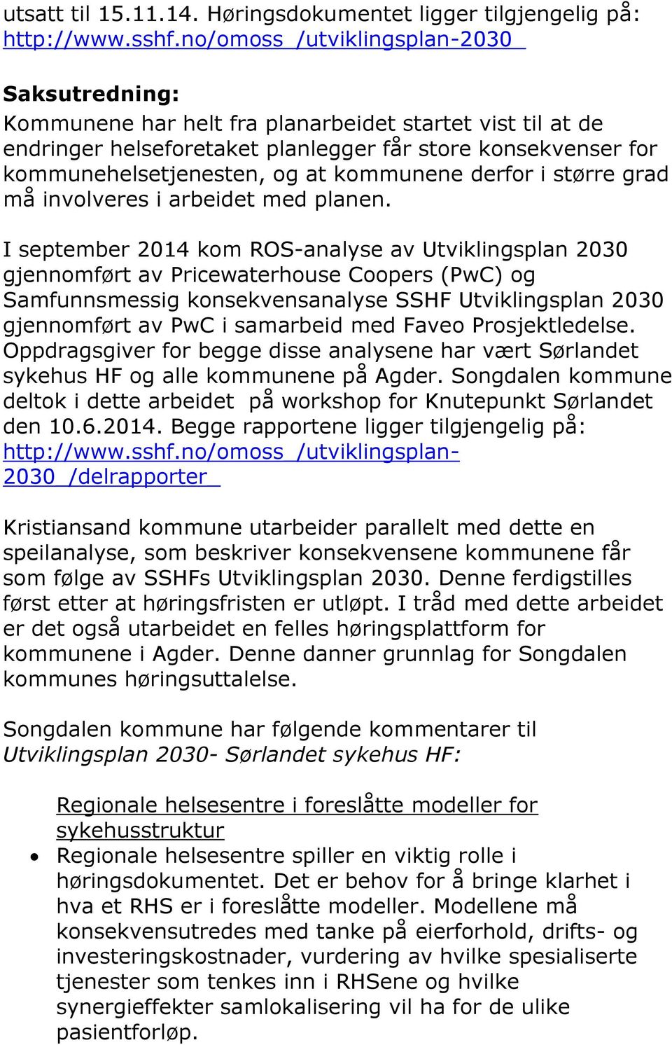 kommunene derfor i større grad må involveres i arbeidet med planen.