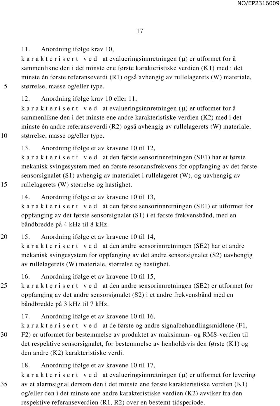 første referanseverdi (R1) også avhengig av rullelagerets (W) materiale, størrelse, masse og/eller type. 12.