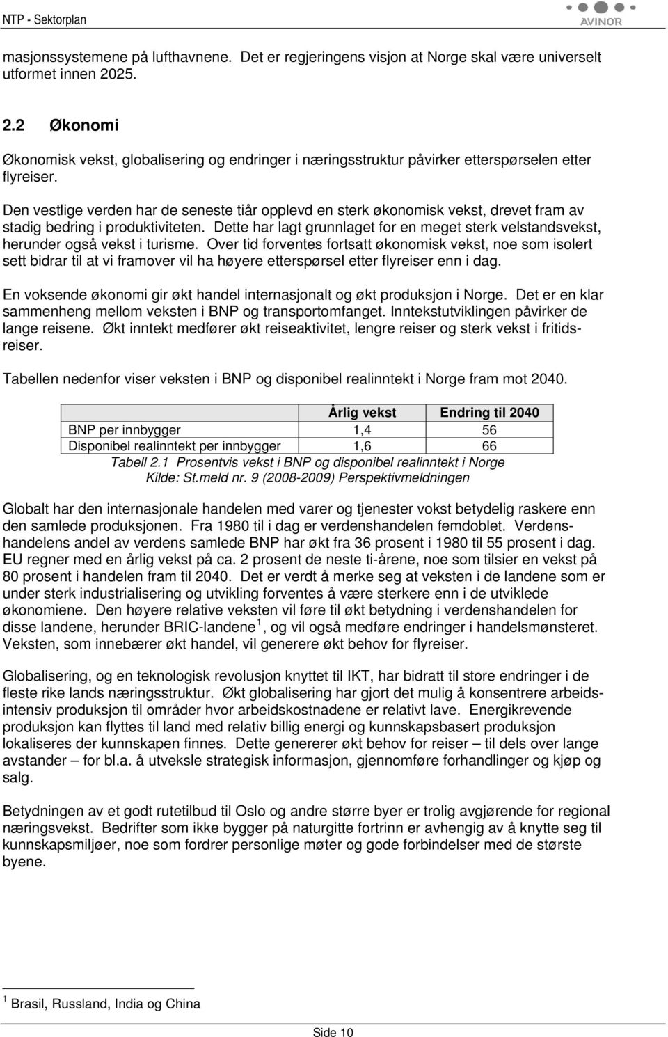 Den vestlige verden har de seneste tiår opplevd en sterk økonomisk vekst, drevet fram av stadig bedring i produktiviteten.