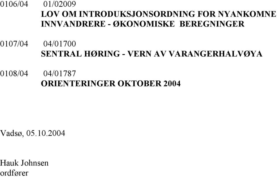 SENTRAL HØRING - VERN AV VARANGERHALVØYA 0108/04 04/01787