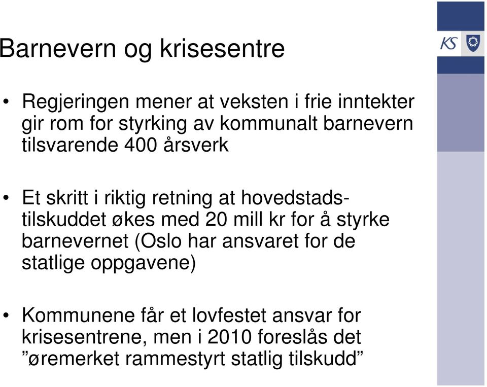 økes med 20 mill kr for å styrke barnevernet (Oslo har ansvaret for de statlige oppgavene)