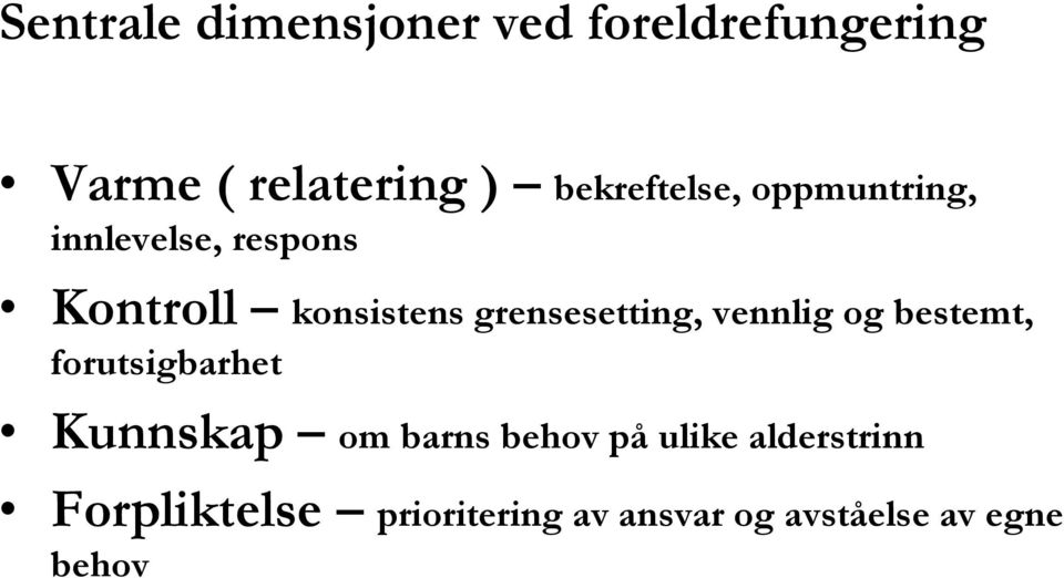 grensesetting, vennlig og bestemt, forutsigbarhet Kunnskap om barns