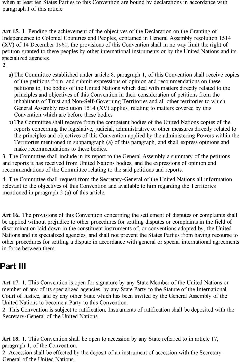 1960, the provisions of this Convention shall in no way limit the right of petition granted to these peoples by other international instruments or by the United Nations and its specialized agencies.