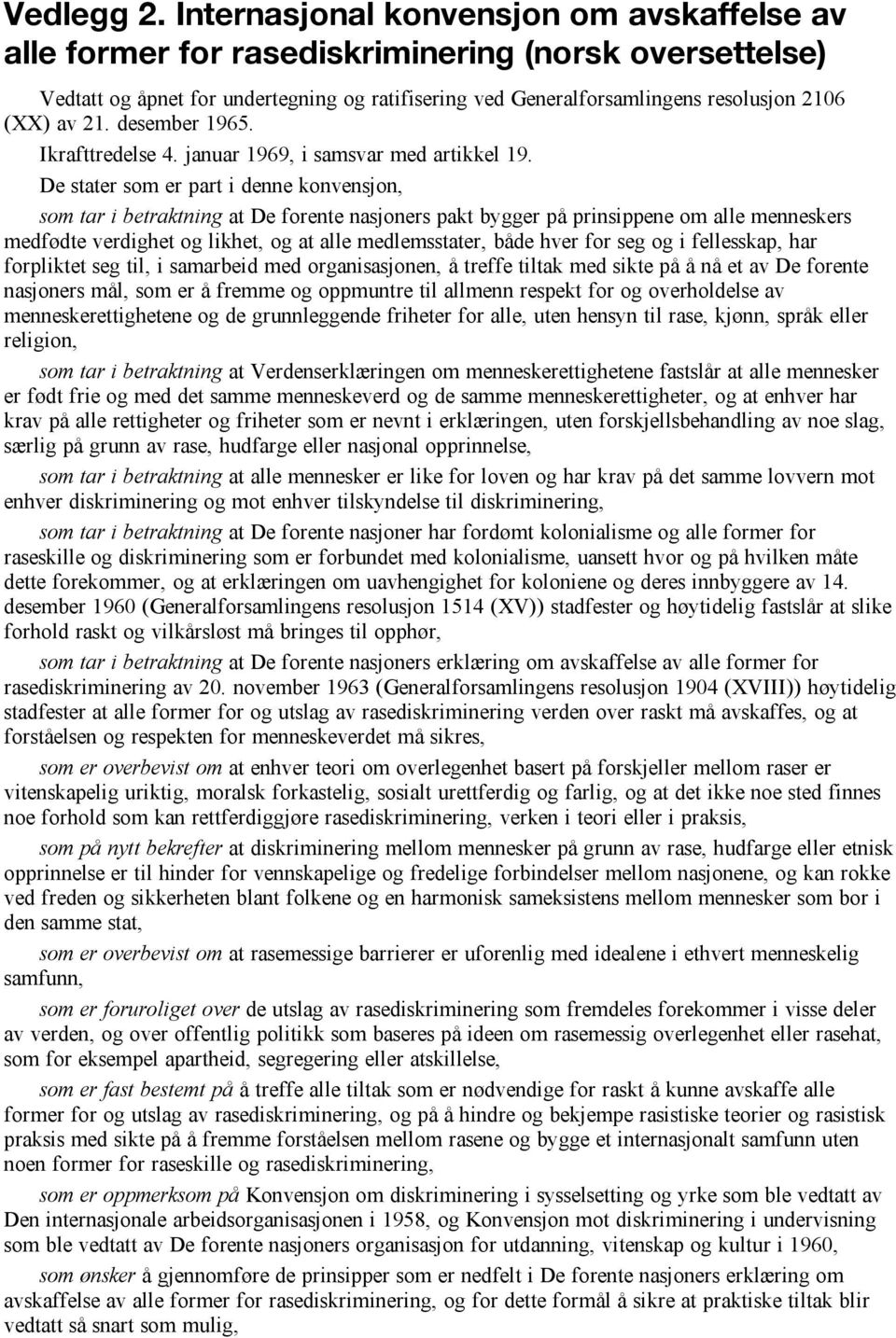 21. desember 1965. Ikrafttredelse 4. januar 1969, i samsvar med artikkel 19.