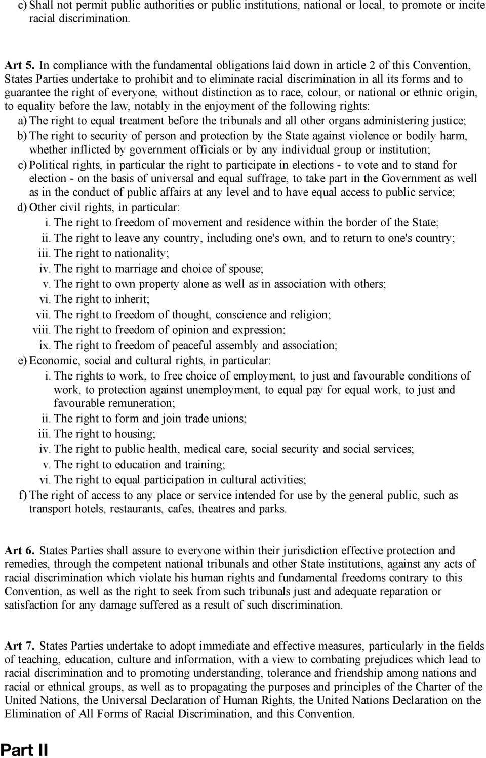 the right of everyone, without distinction as to race, colour, or national or ethnic origin, to equality before the law, notably in the enjoyment of the following rights: a) The right to equal