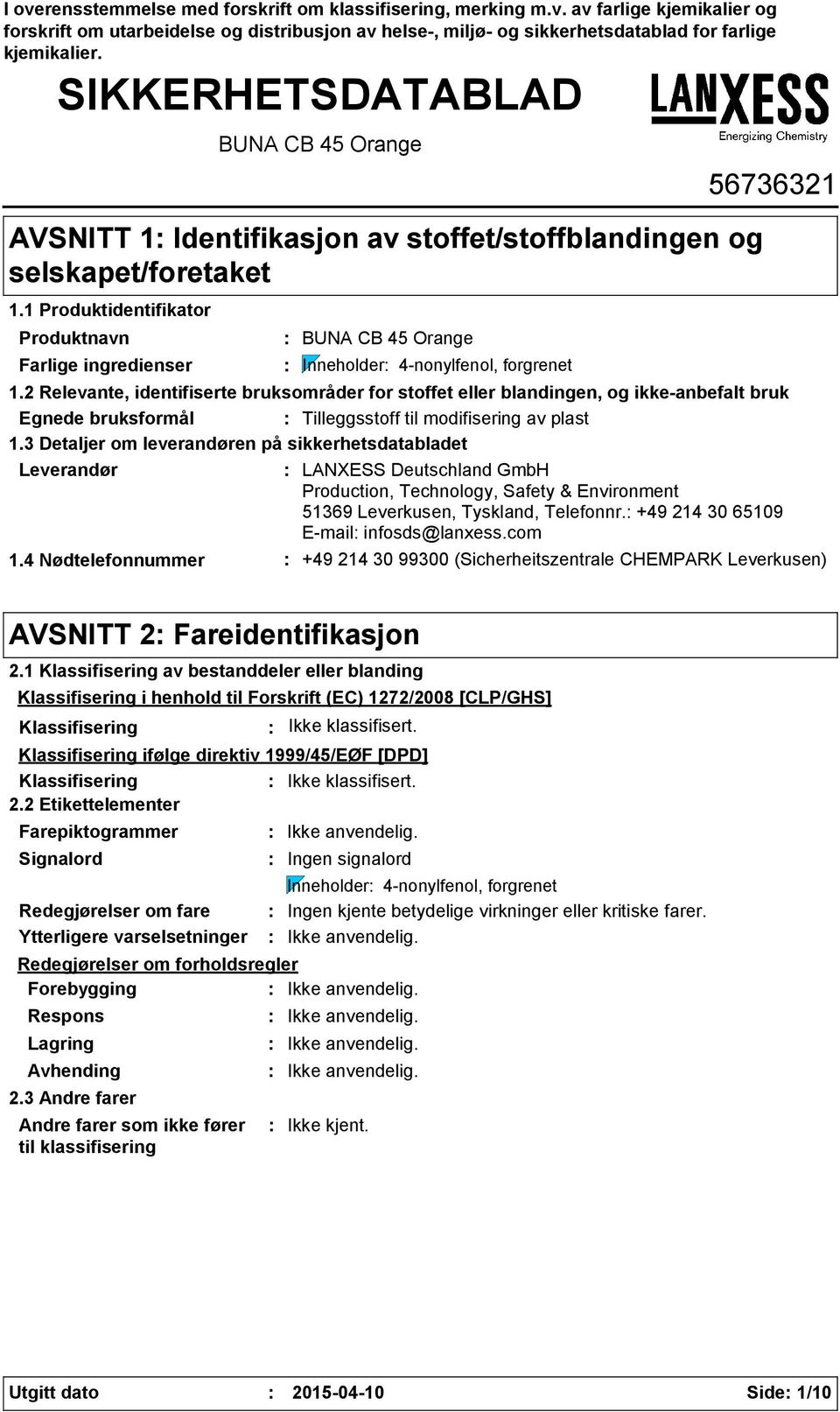 1 Produktidentifikator Produktnavn Farlige ingredienser Leverandør BUNA CB 45 Orange BUNA CB 45 Orange 56736321 1.