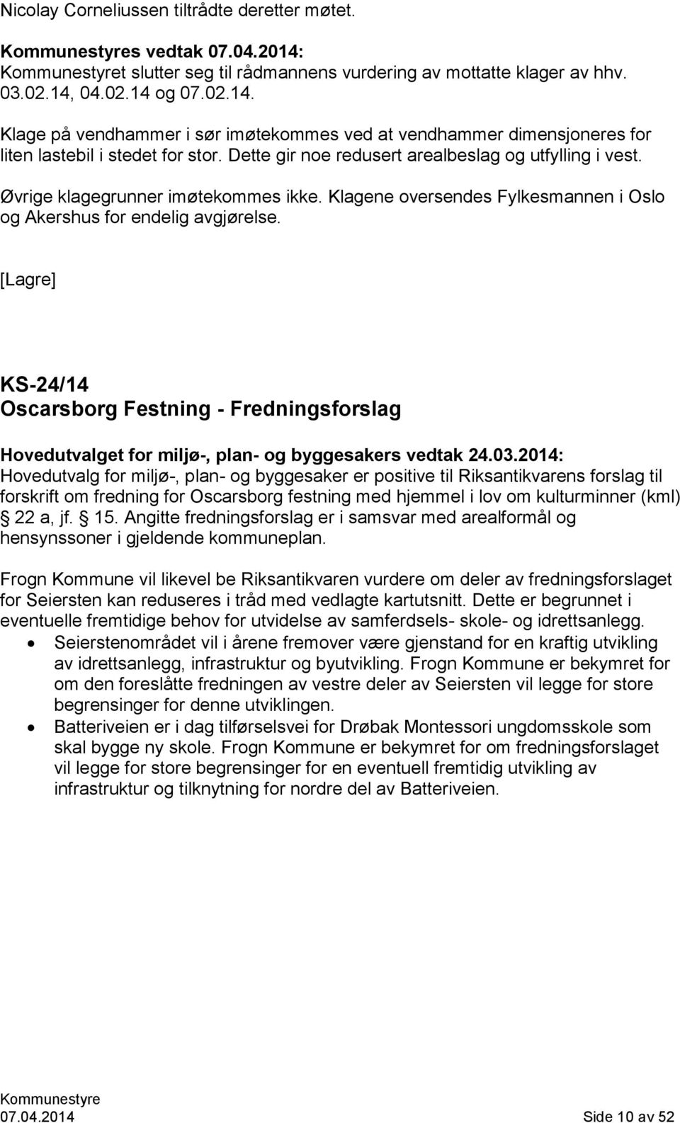 KS-24/14 Oscarsborg Festning - Fredningsforslag Hovedutvalget for miljø-, plan- og byggesakers vedtak 24.03.