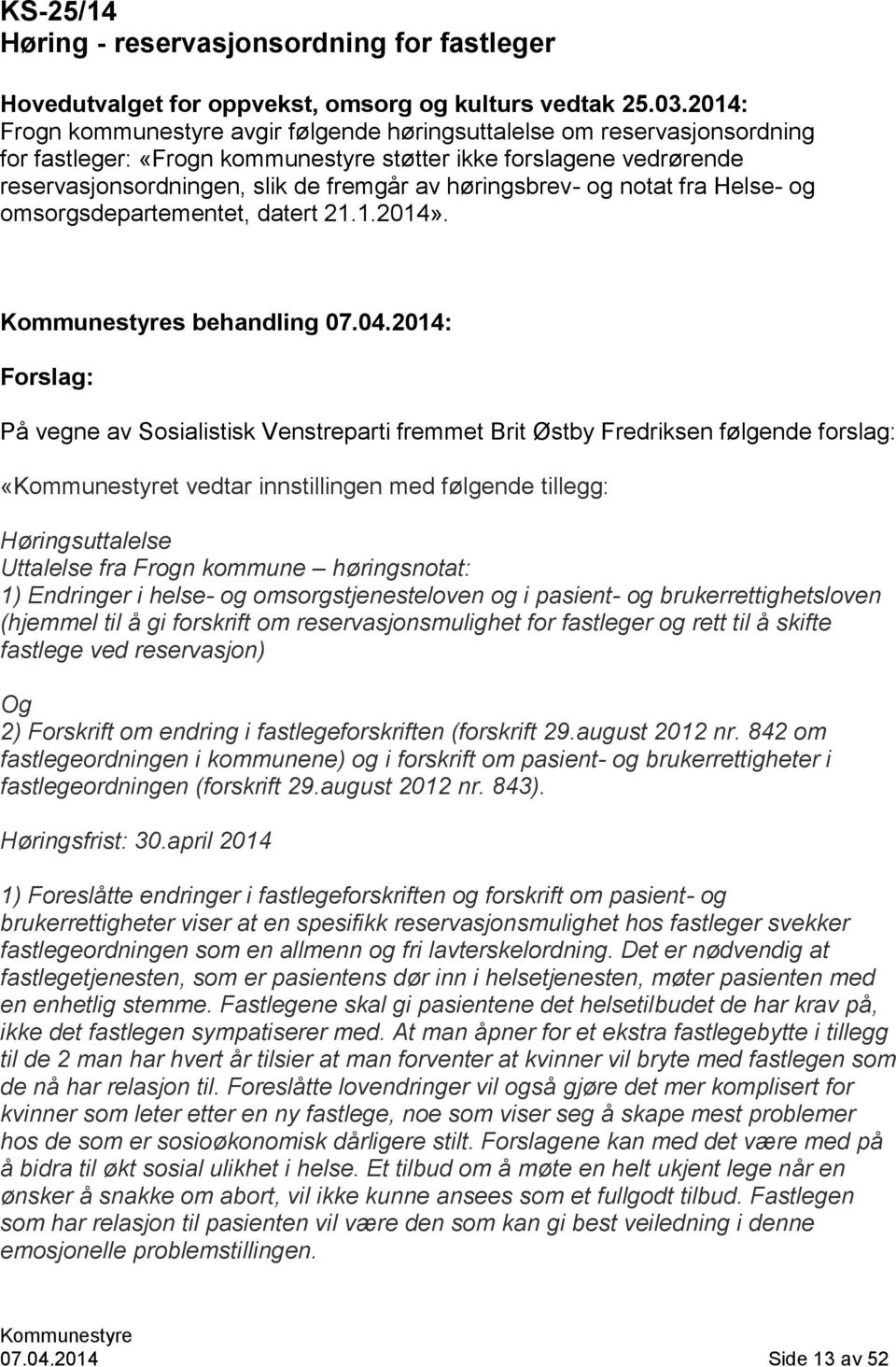 høringsbrev- og notat fra Helse- og omsorgsdepartementet, datert 21.1.2014». s behandling 07.04.