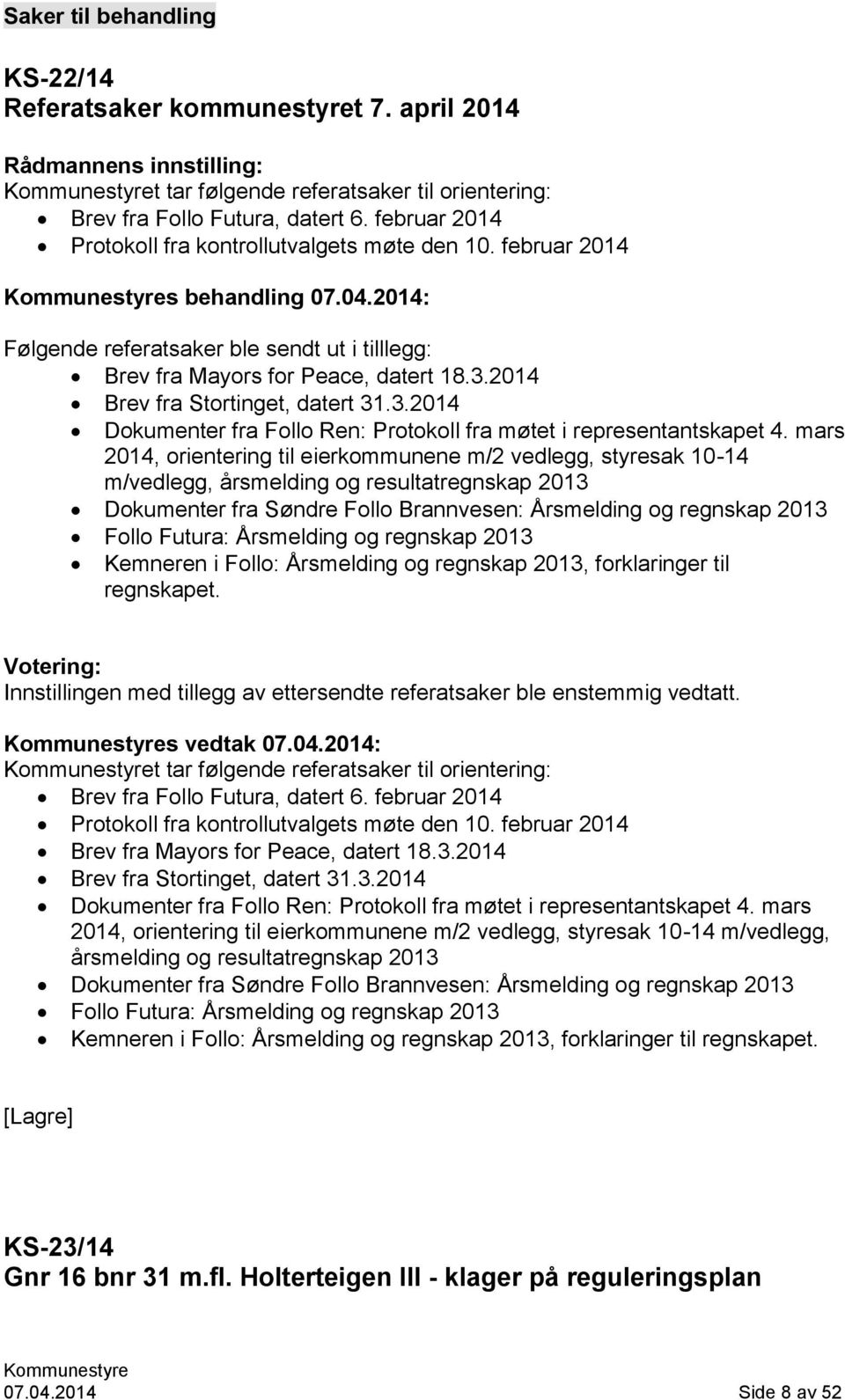 2014 Brev fra Stortinget, datert 31.3.2014 Dokumenter fra Follo Ren: Protokoll fra møtet i representantskapet 4.
