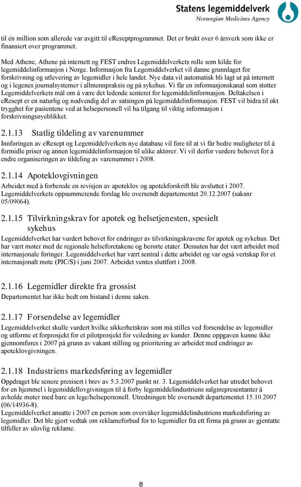 Informasjon fra Legemiddelverket vil danne grunnlaget for forskrivning og utlevering av legemidler i hele landet.