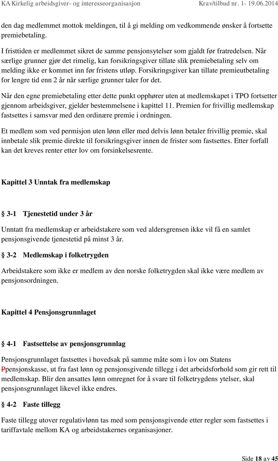 Forsikringsgiver kan tillate premieutbetaling for lengre tid enn 2 år når særlige grunner taler for det.